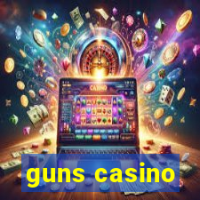 guns casino