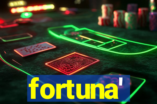 fortuna'