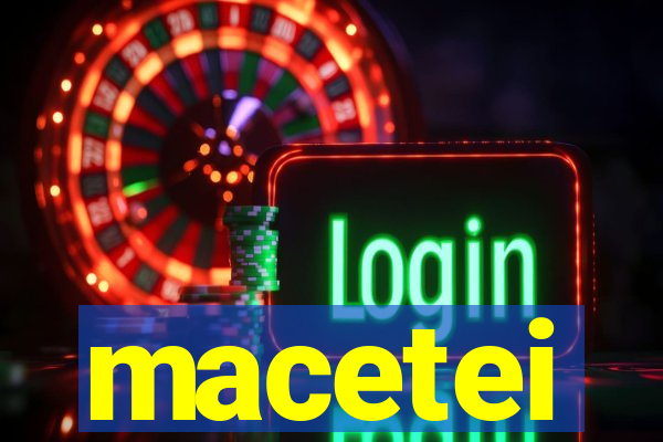 macetei