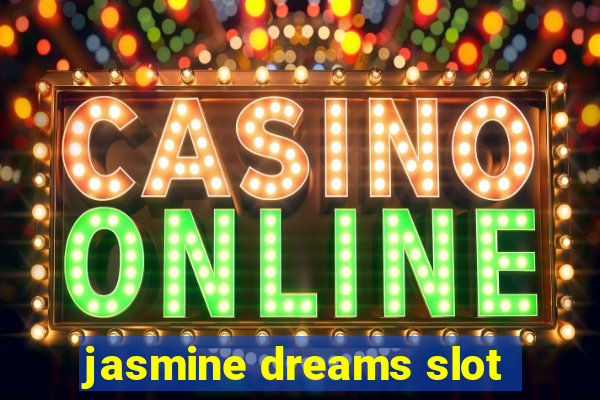 jasmine dreams slot