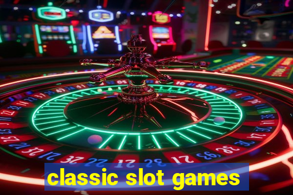 classic slot games