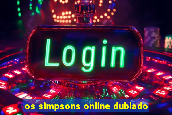 os simpsons online dublado