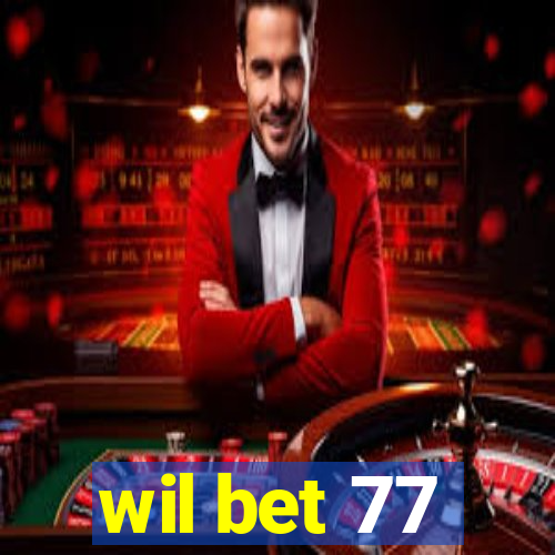 wil bet 77