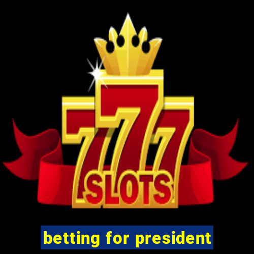 betting for president