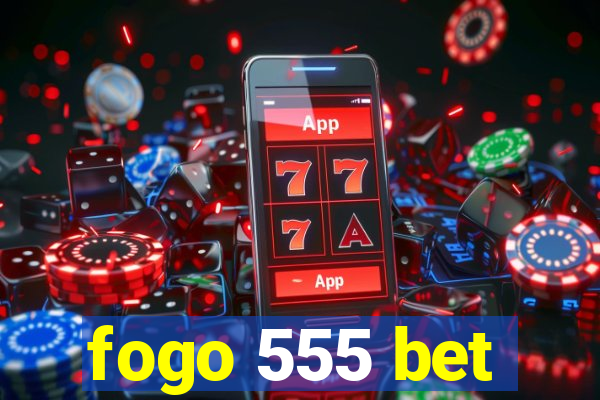 fogo 555 bet