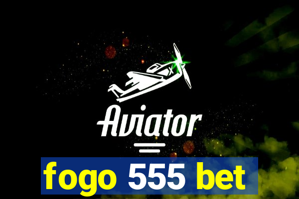 fogo 555 bet