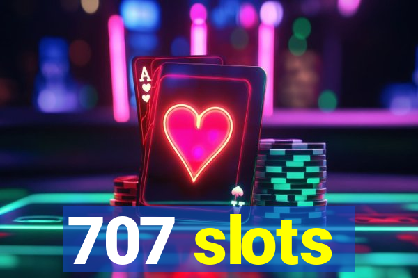 707 slots