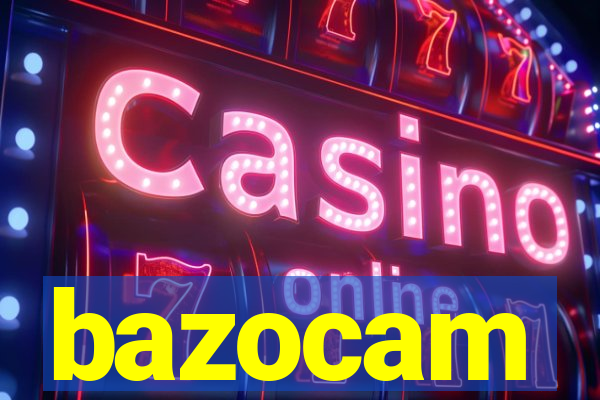 bazocam