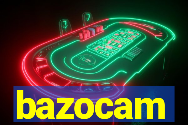 bazocam