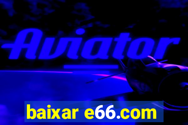 baixar e66.com