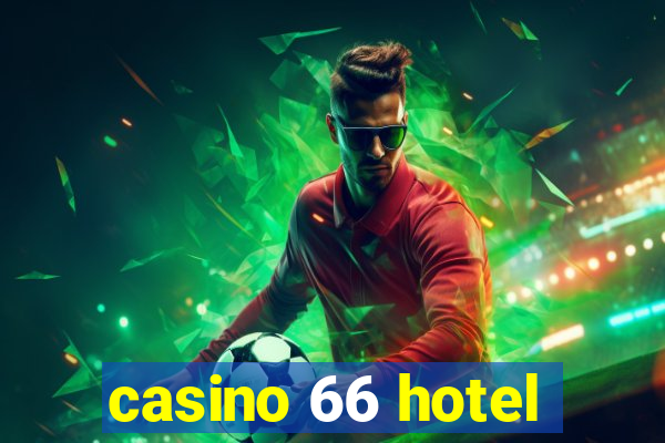 casino 66 hotel