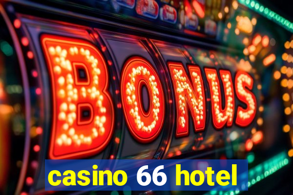 casino 66 hotel