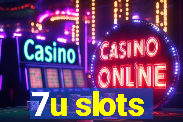 7u slots