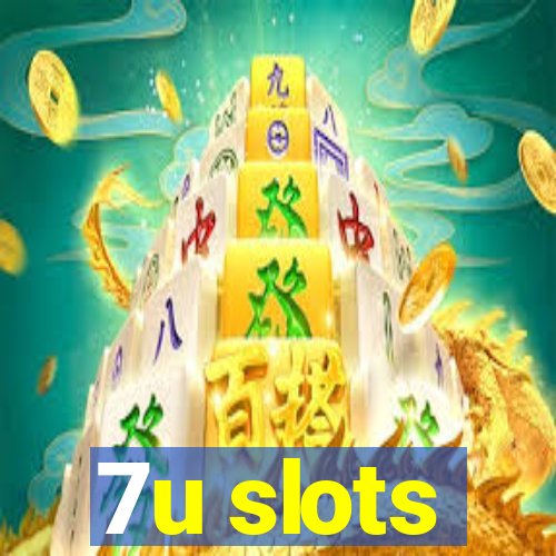 7u slots