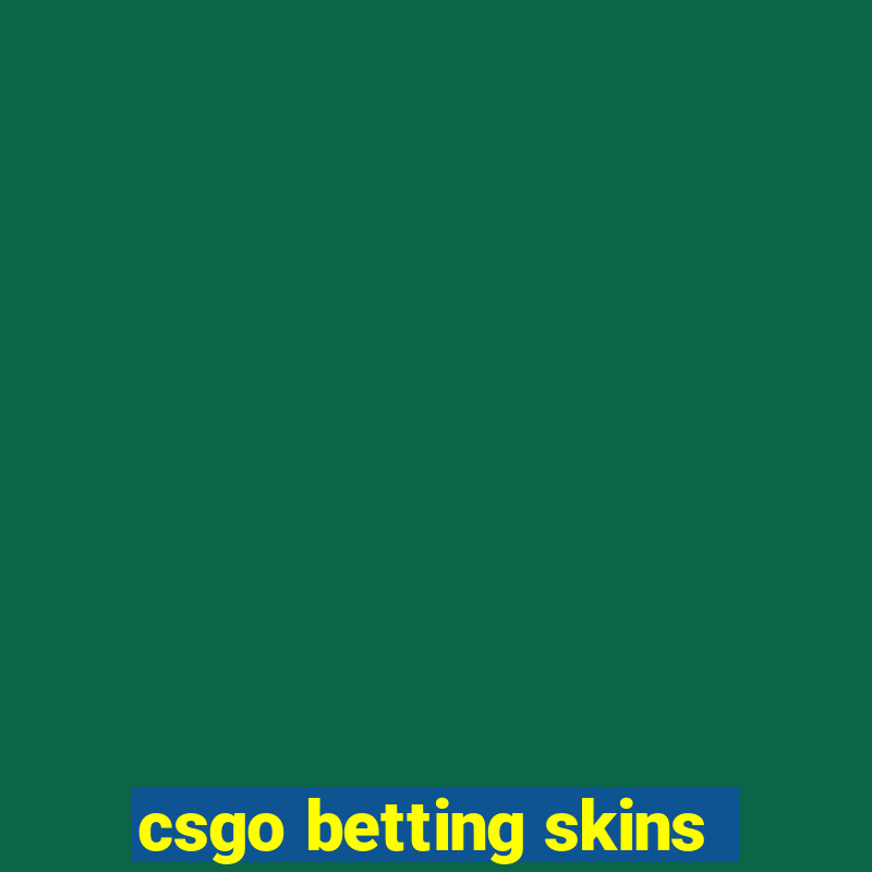 csgo betting skins