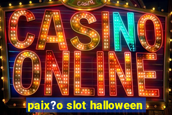 paix?o slot halloween