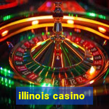 illinois casino