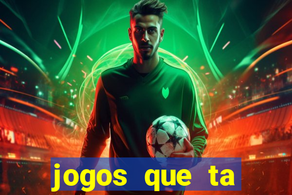 jogos que ta pagando agora