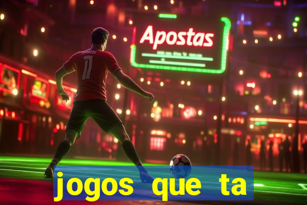 jogos que ta pagando agora