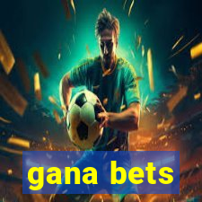 gana bets