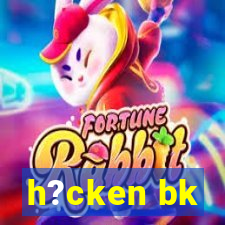 h?cken bk