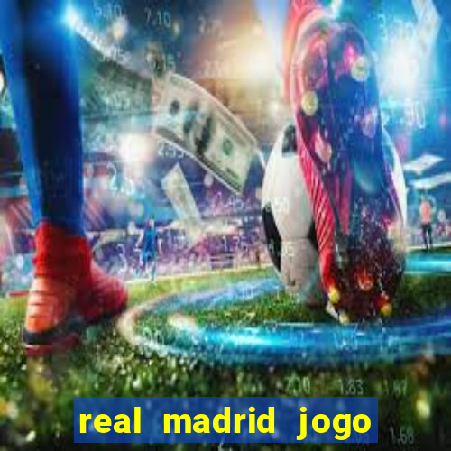 real madrid jogo ao vivo