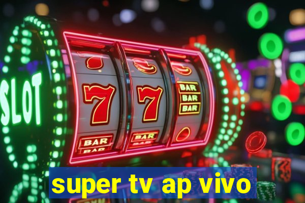 super tv ap vivo