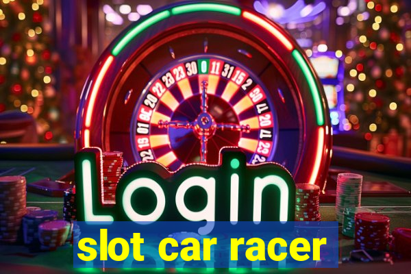 slot car racer