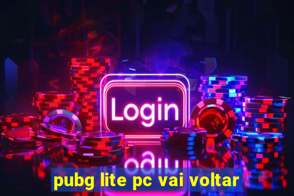 pubg lite pc vai voltar