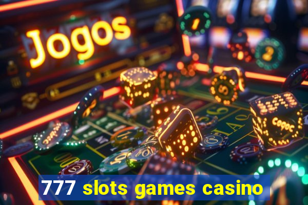 777 slots games casino