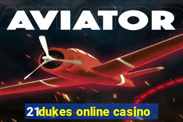 21dukes online casino