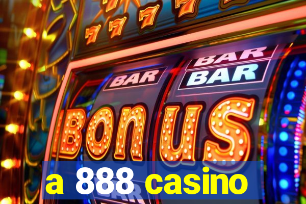 a 888 casino