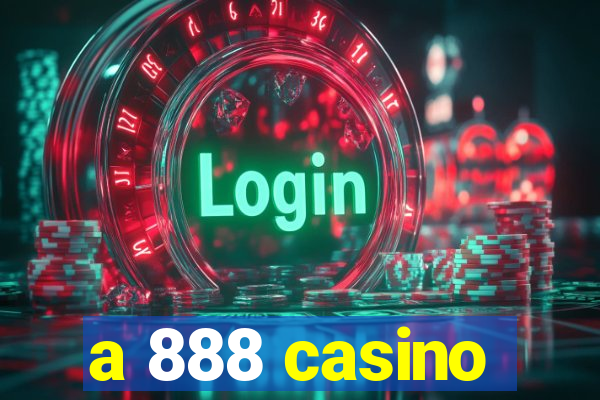 a 888 casino