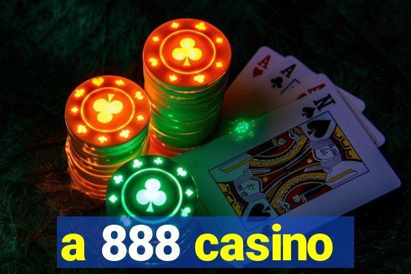 a 888 casino