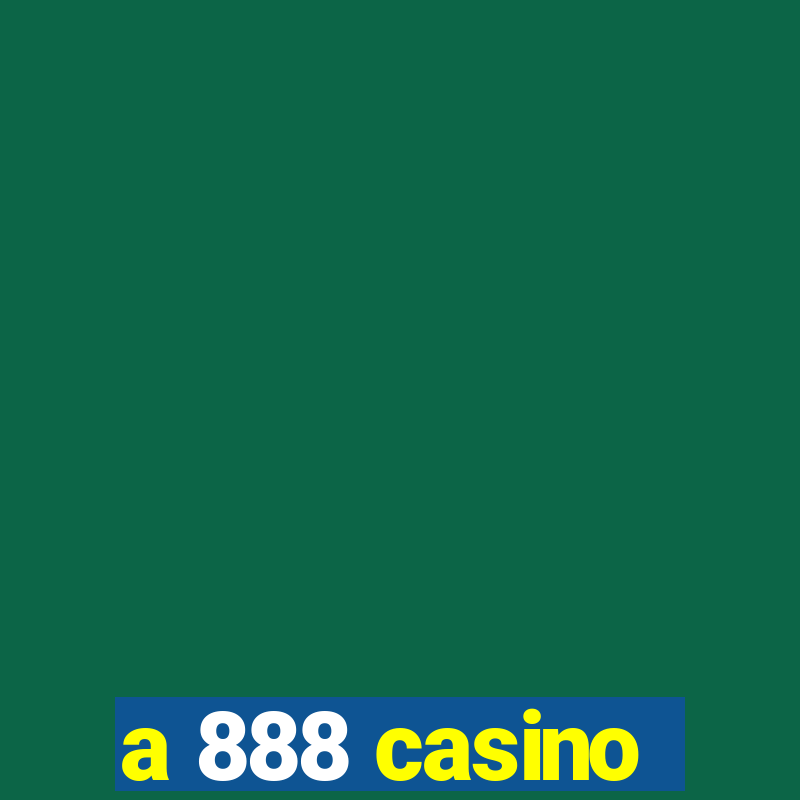 a 888 casino