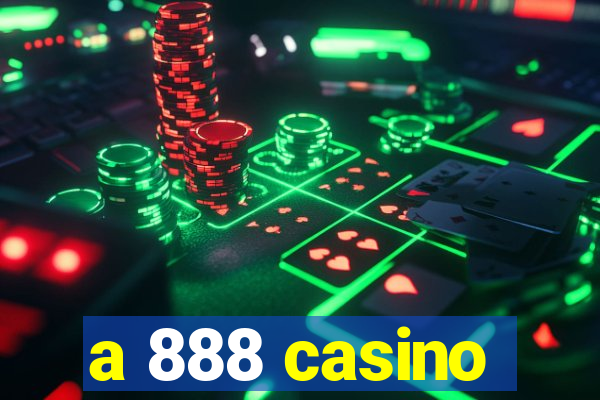 a 888 casino