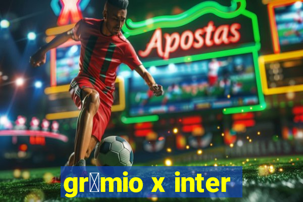 gr锚mio x inter