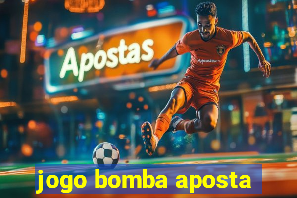 jogo bomba aposta