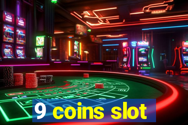 9 coins slot