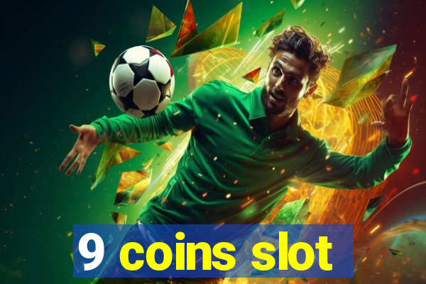 9 coins slot