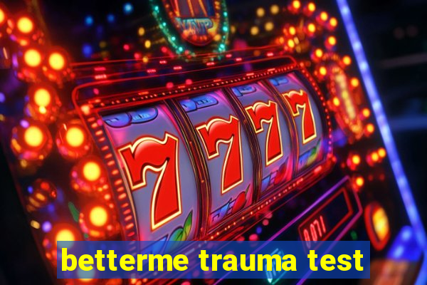 betterme trauma test