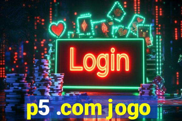 p5 .com jogo