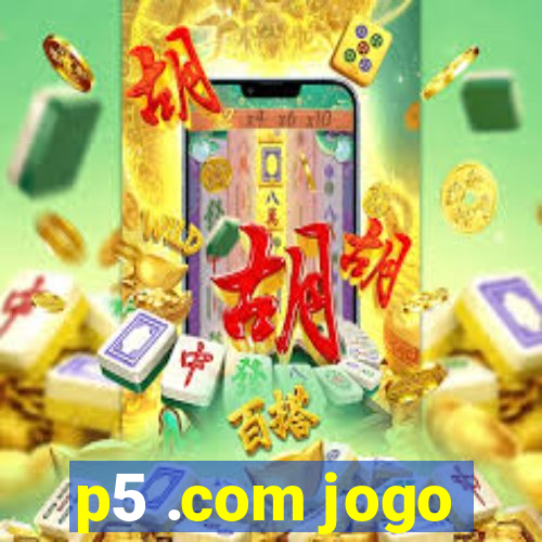 p5 .com jogo