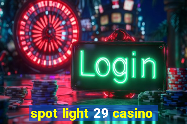 spot light 29 casino