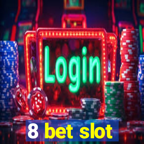 8 bet slot