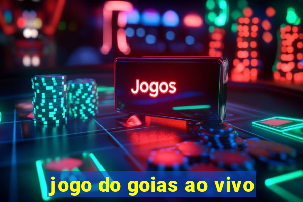 jogo do goias ao vivo