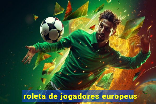 roleta de jogadores europeus