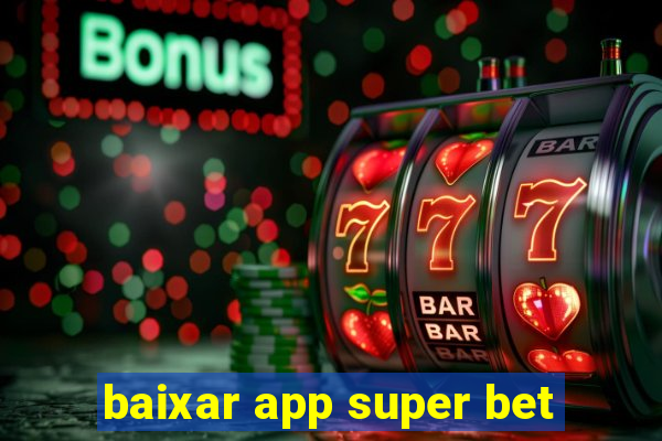 baixar app super bet