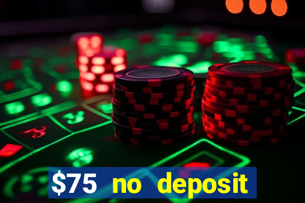 $75 no deposit bonus code sunrise casino