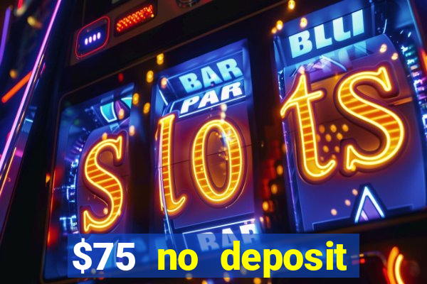 $75 no deposit bonus code sunrise casino